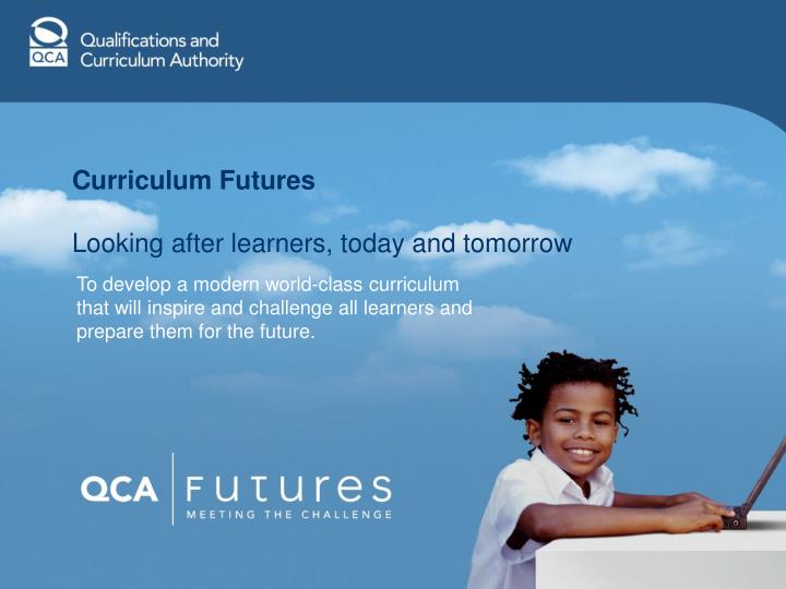 curriculum futures looking after learners today and tomorrow