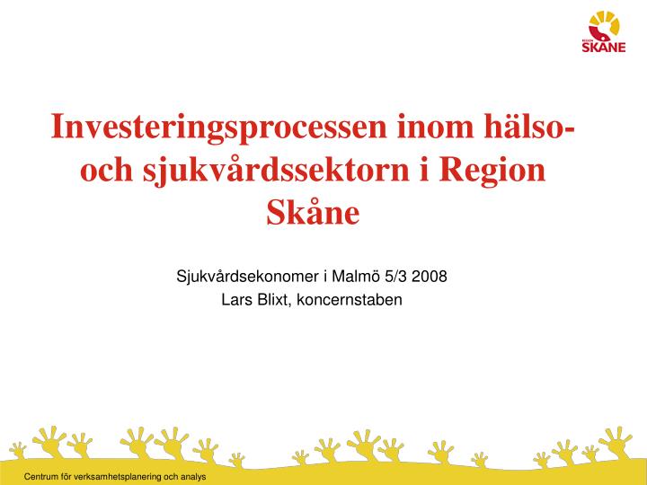 investeringsprocessen inom h lso och sjukv rdssektorn i region sk ne