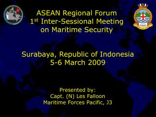 ASEAN Regional Forum 1 st Inter-Sessional Meeting on Maritime Security