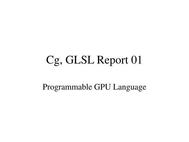 cg glsl report 01