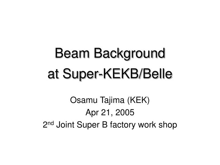 beam background at super kekb belle