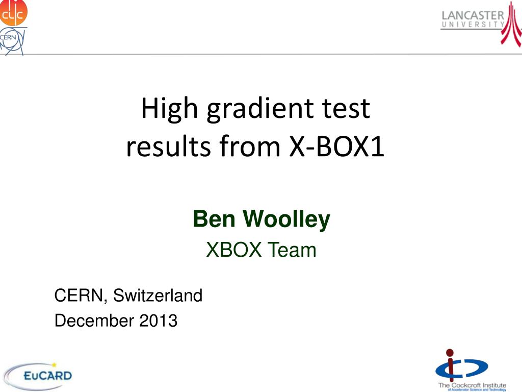 PPT - High gradient test results from X-BOX1 PowerPoint Presentation ...