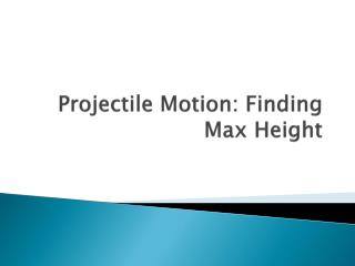 Projectile Motion: Finding Max Height