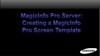 MagicInfo Pro Server: Creating a MagicInfo Pro Screen Template