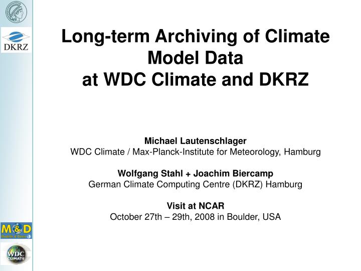 long term archiving of climate model data at wdc climate and dkrz
