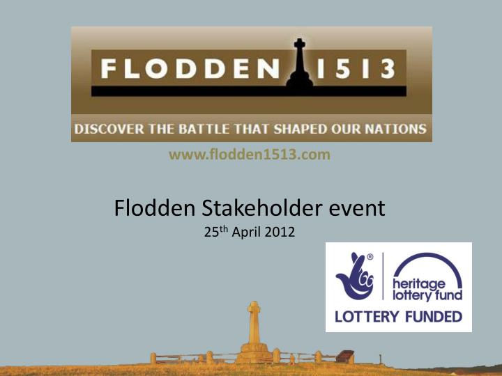 flodden stakeholder event 25 th april 2012