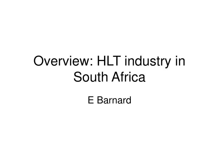 overview hlt industry in south africa