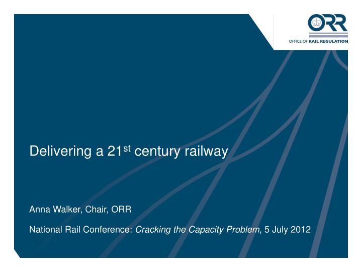 delivering a 21 st century railway