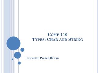 Comp 110 Types : Char and String