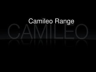 Camileo Range
