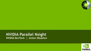 NVIDIA Parallel Nsight NVIDIA DevTech | Anton Obukhov