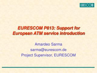 EURESCOM P813: Support for European ATM service introduction