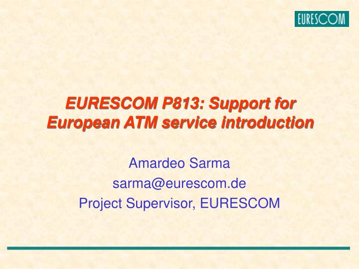 eurescom p813 support for european atm service introduction