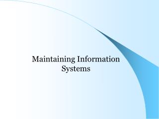 Maintaining Information Systems