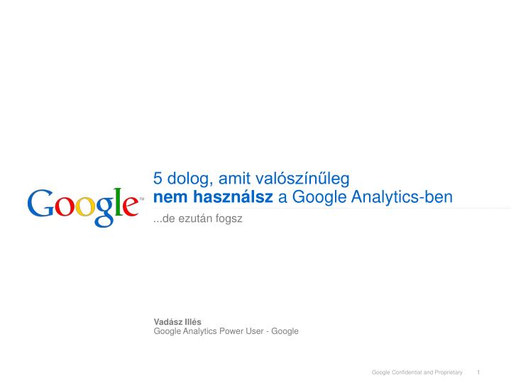 5 dolog amit val sz n leg nem haszn lsz a google analytics ben