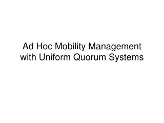 Ad Hoc Mobility Management with Uniform Quorum Systems