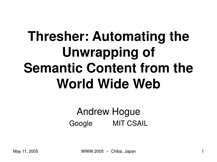thresher automating the unwrapping of semantic content from the world wide web