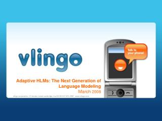 Adaptive HLMs: The Next Generation of Language Modeling March 2008