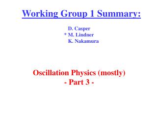 Working Group 1 Summary: D. Casper