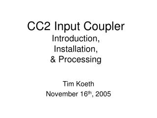 CC2 Input Coupler Introduction, Installation, &amp; Processing