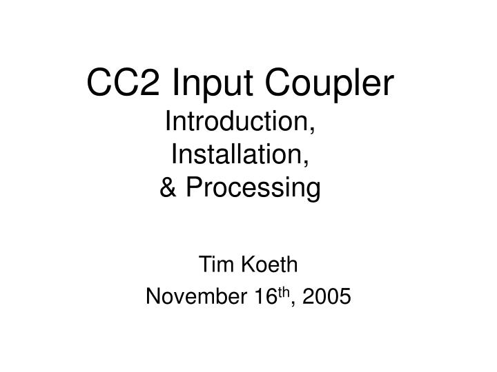 cc2 input coupler introduction installation processing