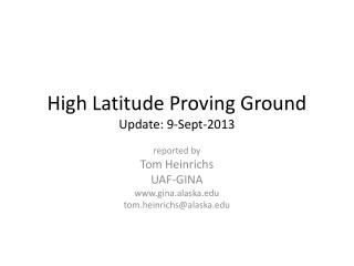 High Latitude Proving Ground Update: 9-Sept-2013