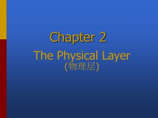 The Physical Layer ( ??? )
