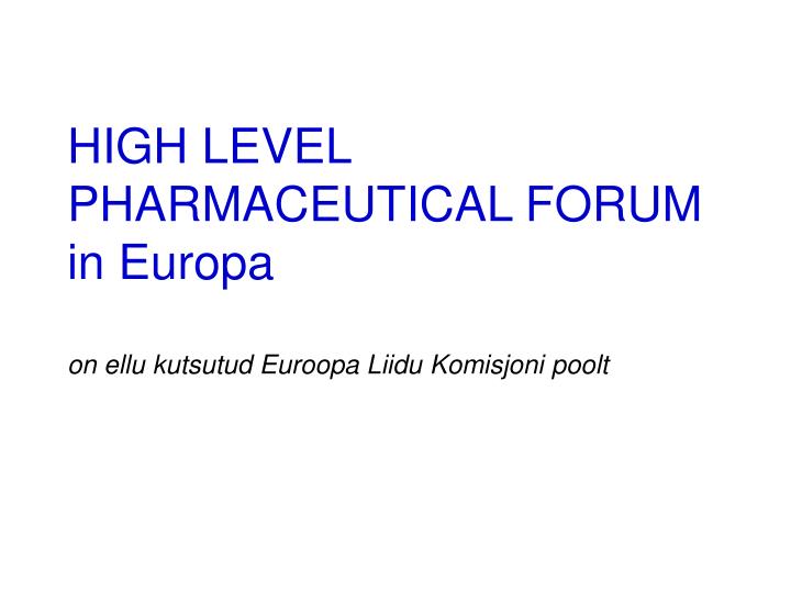 high level pharmaceutical forum in europa on ellu kutsutud euroopa liidu komisjoni poolt