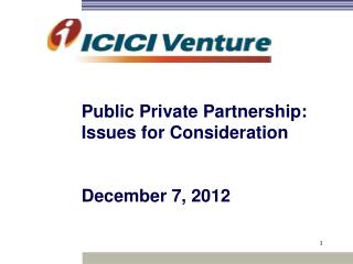 Public Private Partnership: Issues for Consideration December 7, 2012