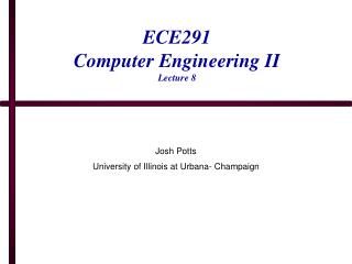 ECE291 Computer Engineering II Lecture 8