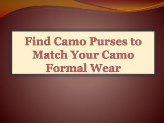 Find Camo Purses to Match Your Camo Formal Wear
