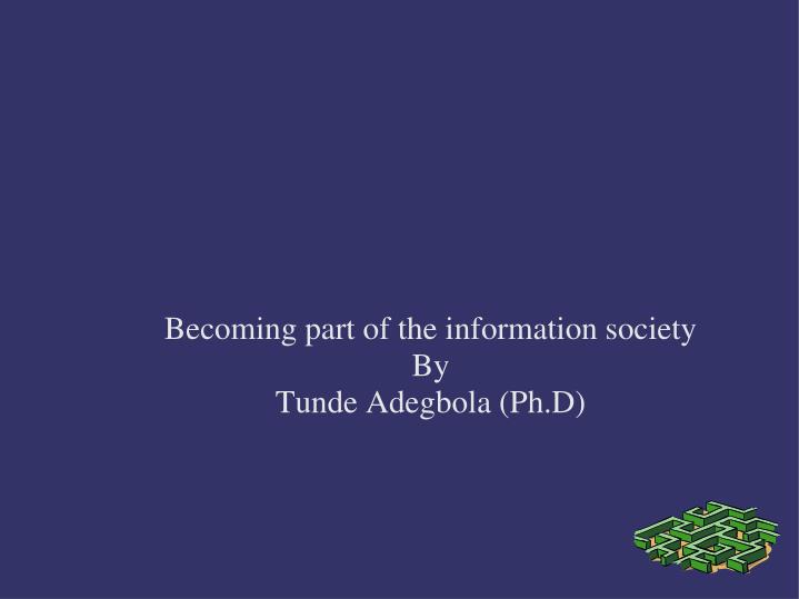 becoming part of the information society by tunde adegbola ph d