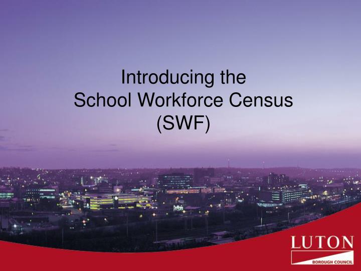 introducing the school workforce census swf