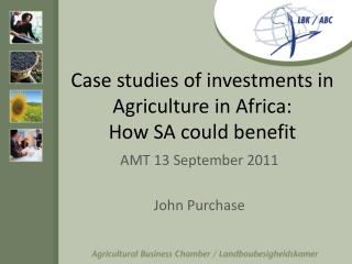 Case studies of investments in Agriculture in Africa: How SA could benefit