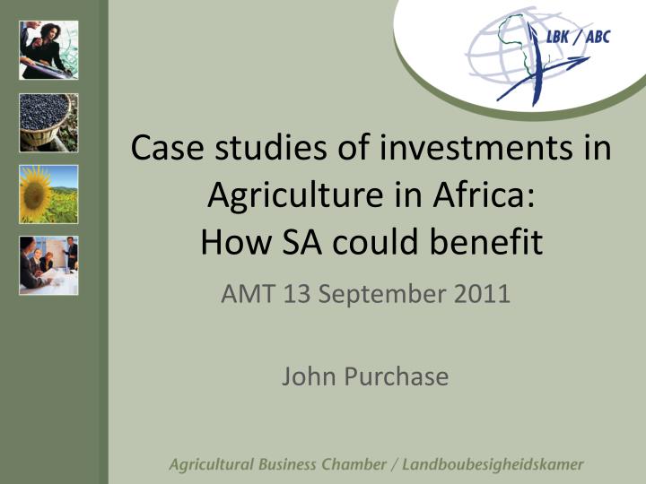 case studies of investments in agriculture in africa how sa could benefit