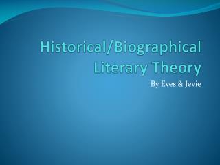 Historical/Biographical Literary Theory