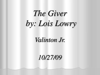 The Giver by: Lois Lowry