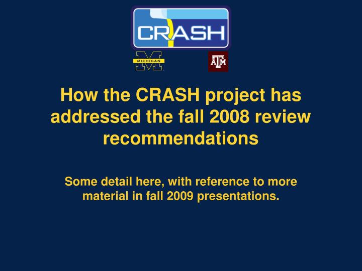 how the crash project has addressed the fall 2008 review recommendations