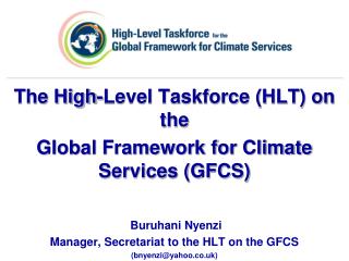 The High-Level Taskforce (HLT) on the Global Framework for Climate Services (GFCS)