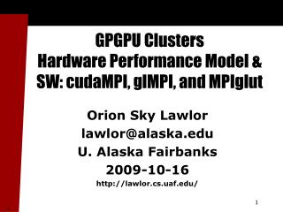 GPGPU Clusters Hardware Performance Model &amp; SW: cudaMPI, glMPI, and MPIglut