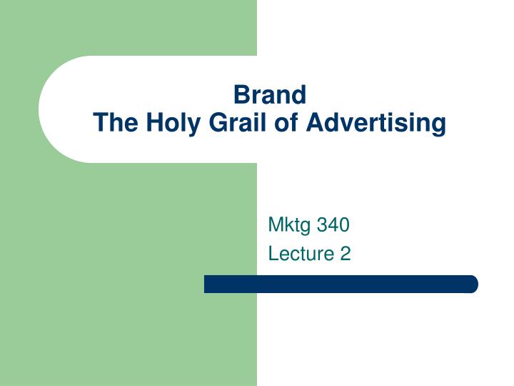brand the holy grail of advertising