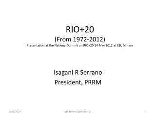 RIO+20 (From 1972-2012) Presentation at the National Summit on RIO+20 14 May 2012 at ESI, Miriam