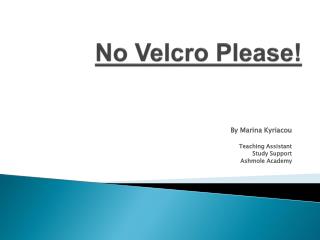 No Velcro Please!