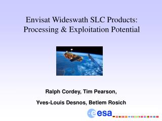 Envisat Wideswath SLC Products: Processing &amp; Exploitation Potential