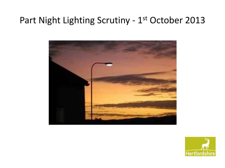 part night lighting scrutiny 1 st october 2013