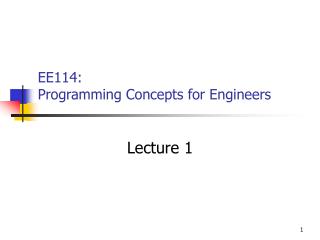 EE114: Programming Concepts for Engineers