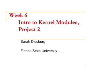 Week 6 	Intro to Kernel Modules, 	Project 2