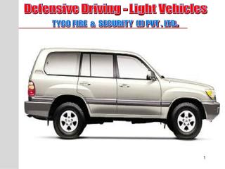 Defensive Driving - Light Vehicles TYCO FIRE &amp; SECURITY (I) PVT . LTD .