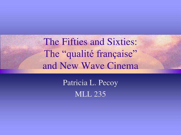 the fifties and sixties the qualit fran aise and new wave cinema