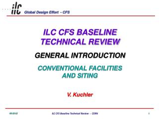 ILC CFS BASELINE TECHNICAL REVIEW GENERAL INTRODUCTION CONVENTIONAL FACILITIES AND SITING
